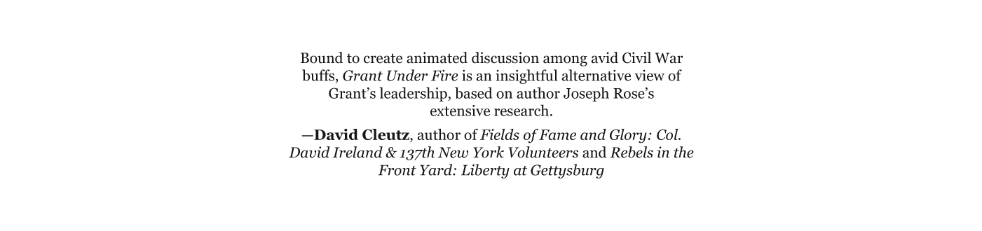 Author David Cleutz's blurb for Grant Under Fire